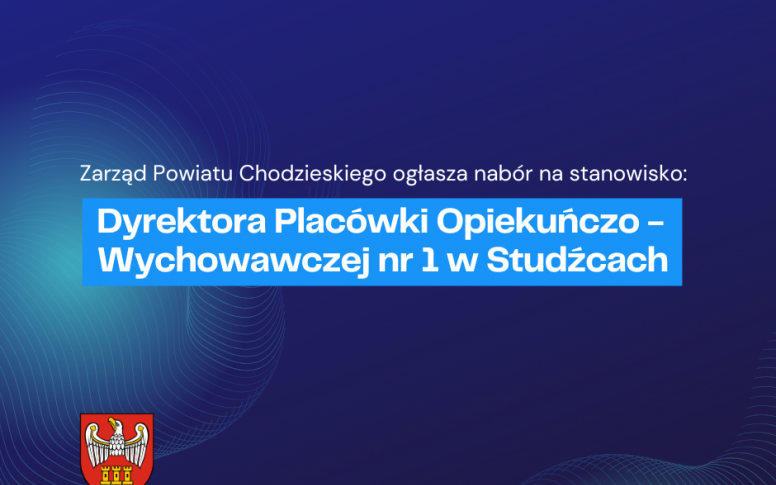 Nabór na stanowisko: Dyrektora Placówki Opiekuńczo – Wychowawczej Nr 1 w Studźcach